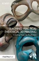 Teaching Practical Theatrical 3D Printing