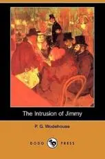 The Intrusion of Jimmy (Also Known as a Gentleman of Leisure) (Dodo Press)